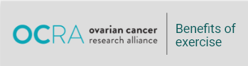Side by side: Ovarian Cancer Research Alliance logo + Call to action: Benefits of exercise